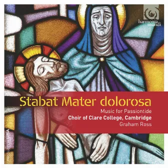 Stabat Mater dolorosa: Music for Passiontide by Graham Ross