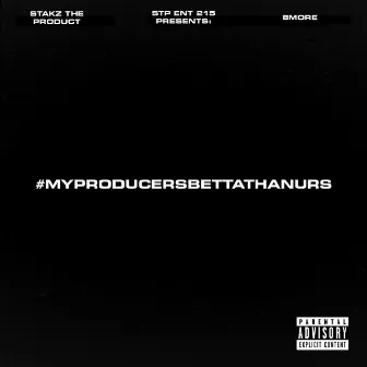 #MyProducersBettaThanUrs by Stakz The Product