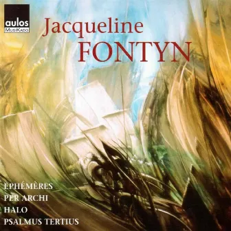 Jacqueline Fontyn: Ephémères - Per archi - Halo - Psalmus tertius by Jacqueline Fontyn