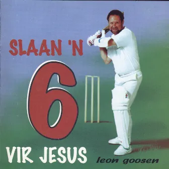 Slaan 'n 6 Vir Jesus by Leon Goosen