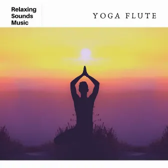 Yoga Flute Sounds by New American Flute