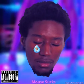 Crying at the Strip Club by Mouse Sucks