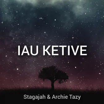 Iau Ketive by Stagajah