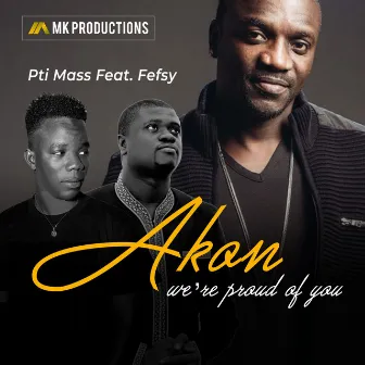 Akon We're Proud of You by Fefsy Felix