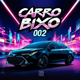 Carro Bixo 002 by MC Felipe DM