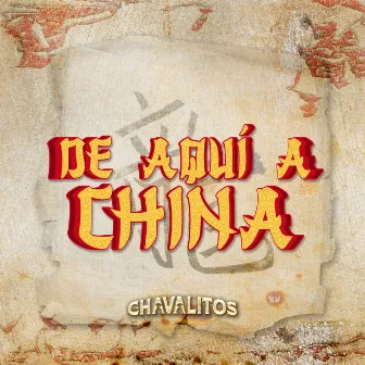 De Aquí A China by Los Chavalitos