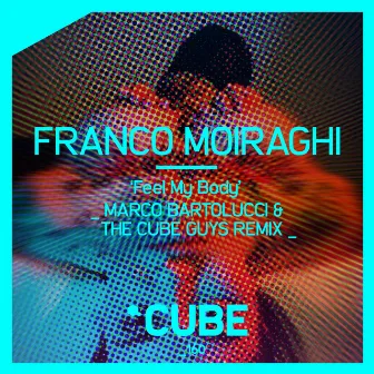 Feel My Body (Marco Bartolucci & The Cube Guys Remix) by Franco Moiraghi