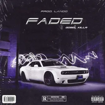 Faded by Gosel Killa