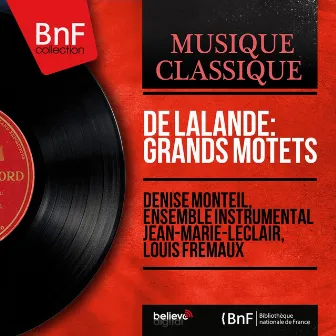 De Lalande: Grands motets (Mono Version) by Denise Monteil