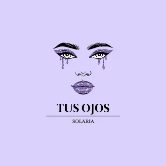 TUS OJOS by Solaria