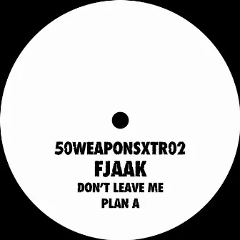 Don't Leave Me / Plan A by FJAAK