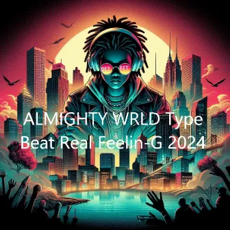 ALMIGHTY WRLD Type Beat Real Feelin G 2024 (Radio Edit) by Hustle Gang