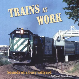 Trains At Work by Train Sounds