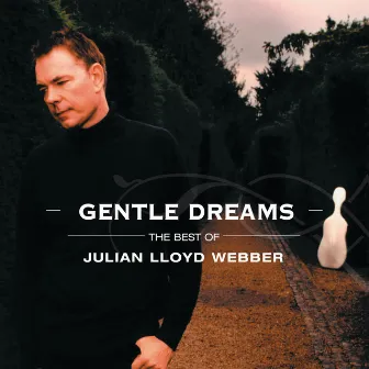 Gentle Dreams: The Best of Julian Lloyd Webber by Julian Lloyd Webber