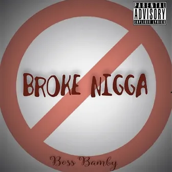 Broke Nigga by Boss Bamby