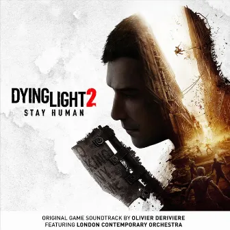 Dying Light 2 Stay Human (Original Game Soundtrack) by Olivier Deriviere