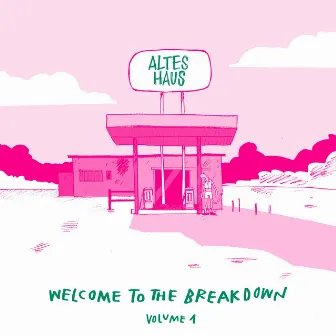 Welcome to the Breakdown, Vol. 1 by Altes Haus