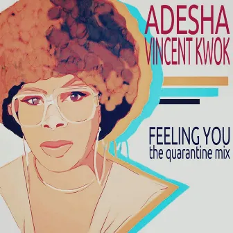 Feeling You (The Quarantine Mix) by Adesha