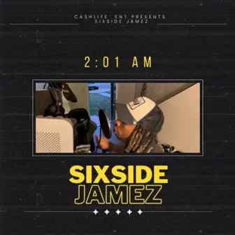 2:01 AM by SixSide Jamez