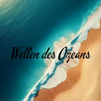 Wellen des Ozeans: Entspannung am Strand mit Meeresrauschen by Meeresrauschen!