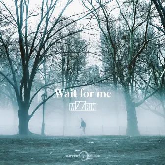 Wait for Me (Radio Edit) by MZRIN