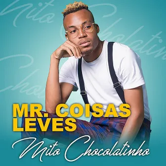 Mr. Coisas Leves by Mito Chocolatinho