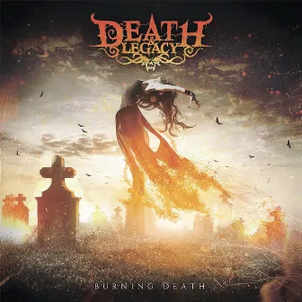 Burning Death by Death & Legacy