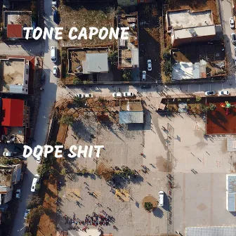 Dope Shit by Tone Capone