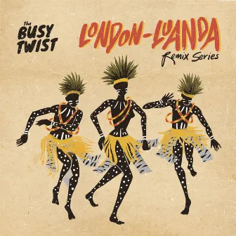 London Luanda Remix Series by Busy Twist