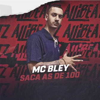 Saca as de 100 by Mc Bley