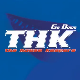 Go Down by The House Keepers