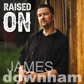 Raised On by James Downham