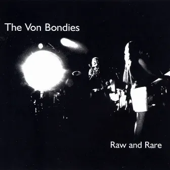 Raw and Rare by The Von Bondies