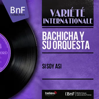 Si Soy Asi (Mono Version) by Bachicha y Su Orquesta