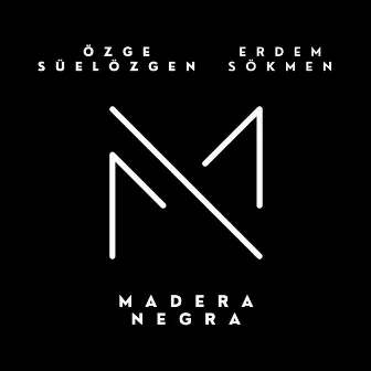 Madera Negra by Erdem Sökmen