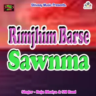 Rimjhim Barse Sawnma by Raja Bhaiya