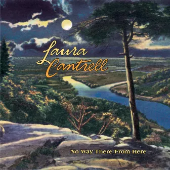 No Way There from Here by Laura Cantrell