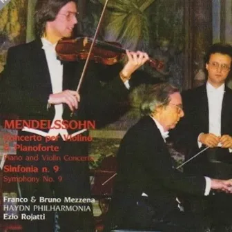 Mendelssohn: Concerto for Violin, Piano and Strings - Symphony No. 9 by Ezio Rojatti