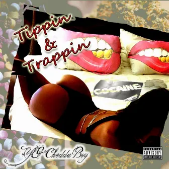 Tippin' & Trappin' by YG Cheddaboy