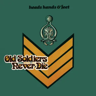 Old Soldiers Never Die by Heads, Hands & Feet