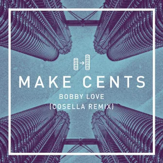 Make Cents (Cosella Remix) by Bobby Love