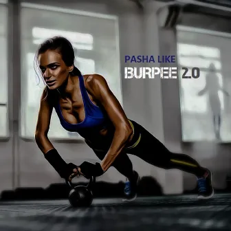 Burpee 2.0 by Pasha Like