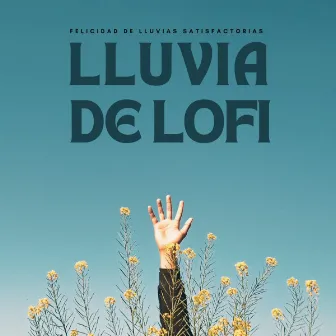 Lluvia De Lofi: Felicidad De Lluvias Satisfactorias by Música de Ondas Cerebrales Alfa