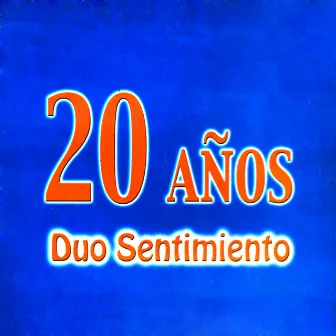 20 Años by Dúo Sentimiento