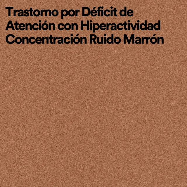 Trastorno por Déficit de Atención Con Hiperactividad Concentración Ruido Marrón