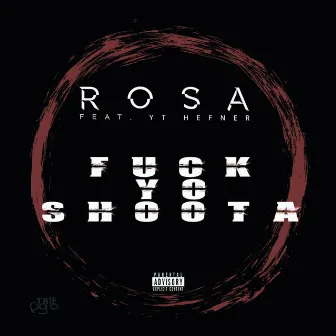 Fuck Yo Shoota by Rosa Jones