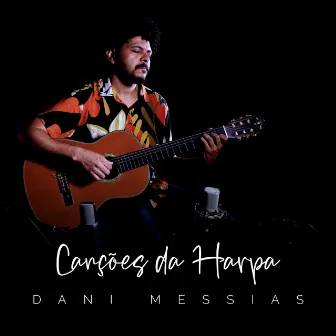 Canções da Harpa, Vol. 1 by Dani Messias