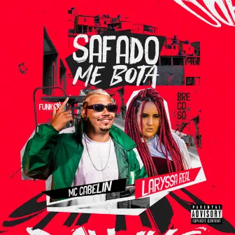 Safado Me Bota by MC Cabelin