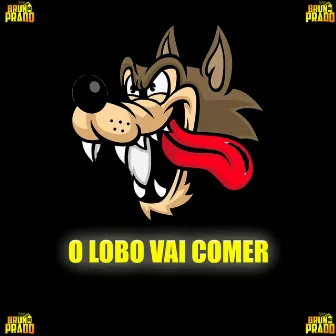 O LOBO VAI COMER - ELE TE COME E DEPOIS JOGA FORA by DJ BRUNO PRADO