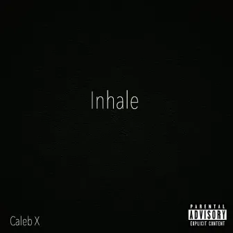 Inhale by Caleb X